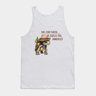 This Tiny Turtle He Judges You Immensely Tank Top